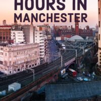 How to Spend 24 Hours in Manchester