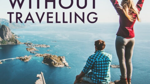 Ideas on How to Cure Wanderlust Without Travelling