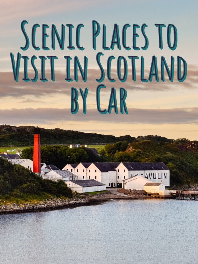 Scenic Places to Visit in Scotland by Car