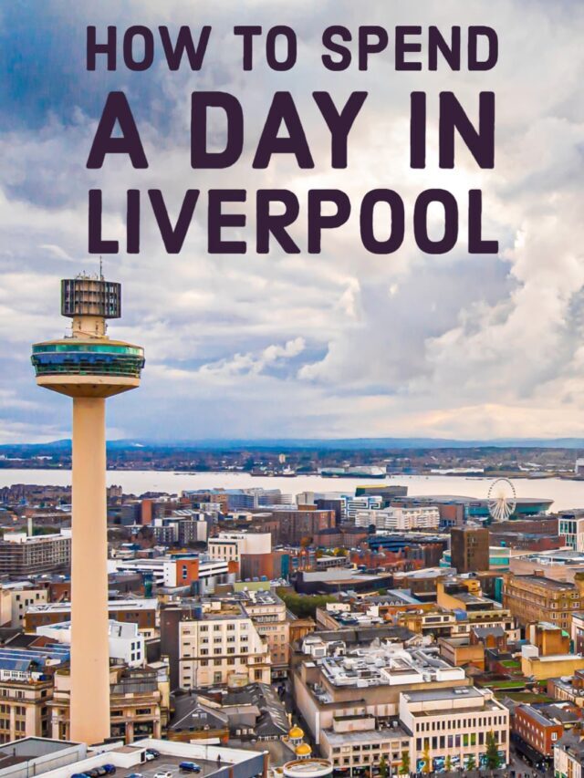 How to Spend a Day In Liverpool